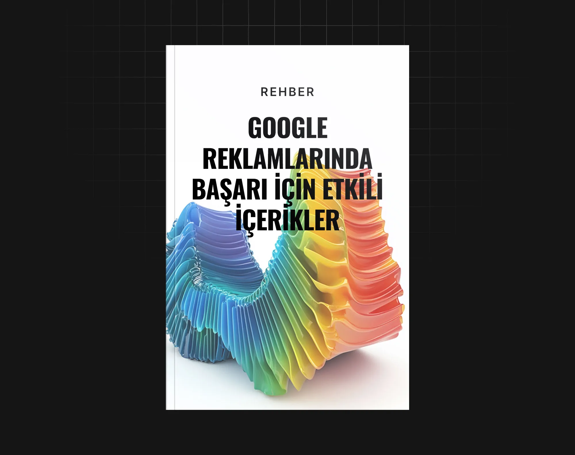 Google Reklamlarında Başarı İçin Etkili İçerikler